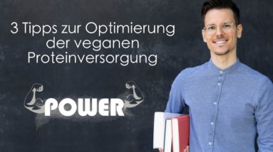 3 Tipps zur Optimierung der veganen Proteinversorgung