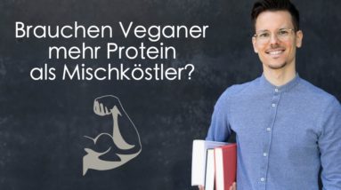 Brauchen Veganer mehr Protein als Mischköstler?