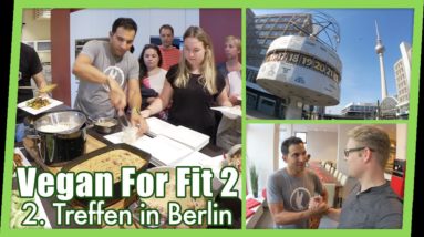Vegan For Fit 2 Abschlusstreffen in Berlin: Kochen mit Attila, Trainingscoaching mit Lothar