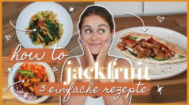 How to: Jackfruit - 3 einfache & vegane Rezepte | Pasta, Pita & Salat