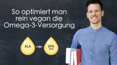 So optimiert man rein vegan die Omega-3-Versorgung (2/3)