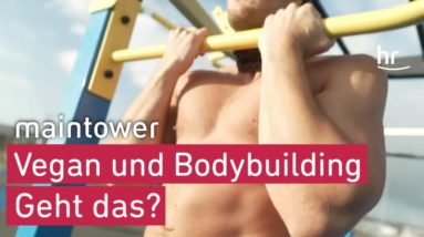 Vegan und Bodybuilder – geht das zusammen? | maintower